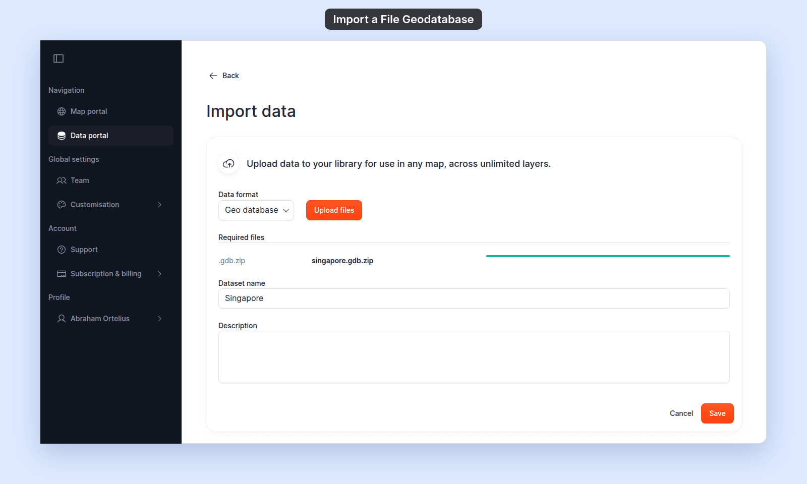 Import data page with Data format set to Geo database, the .gdb.zip row showing singapore.gdb.zip with a full green progress bar, Dataset name Singapore, an empty Description, and the Cancel and Save buttons