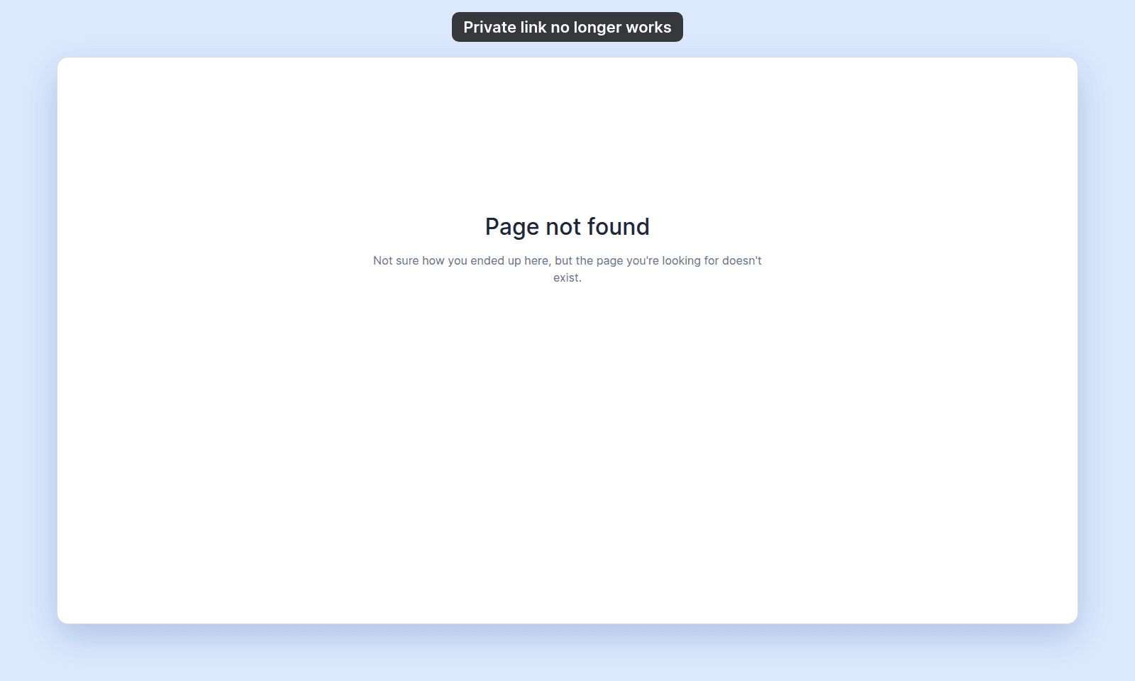 The Page not found page that a visitor sees when they open an old private link